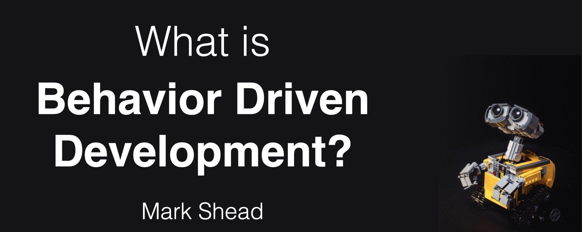 What is Behavior Driven Development? - Agile LnL - Mark Shead